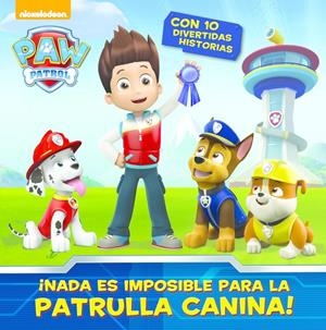 ¡NADA ES IMPOSIBLE PARA LA PATRULLA CANINA! (PAW PATROL) | 9788448844578 | NICKELODEON