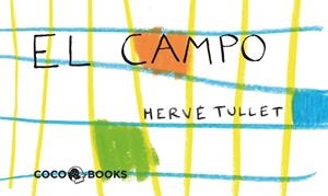 EL CAMPO. UN MINI FILM PARA COLOREAR | 9788493962180 | TULLET, HERVE