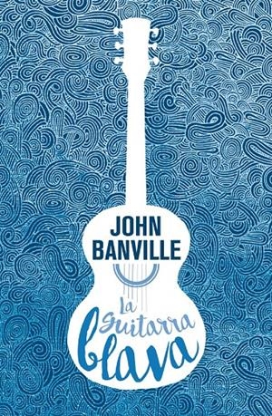 LA GUITARRA BLAVA | 9788490265826 | BANVILLE, JOHN