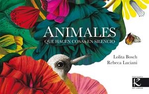 ANIMALES QUE HACEN COSAS EN SILENCIO | 9788415250937 | LUCCIANI, REBECCA / BOSCH, LOLITA