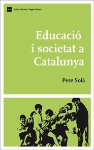EDUCACIÓ I SOCIETAT A CATALUNYA | 9788497663885 | SOLÀ GUSSINYER, PERE
