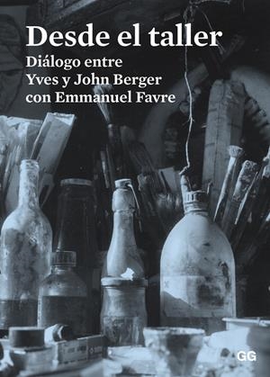 DESDE EL TALLER | 9788425227486 | BERGER, JOHN/BERGER, YVES/FAVRE, EMMANUEL