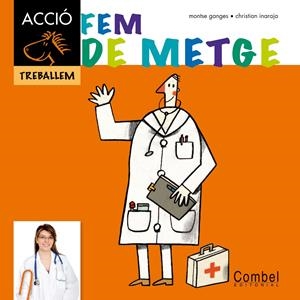 FEM DE METGE. ACCIÓ TREBALLEM | 9788498257328 | GANGES, MONTSERRAT