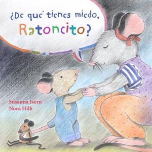 ¿DE QUÉ TIENES MIEDO, RATONCITO? | 9788415784647 | ISERN, SUSANNA
