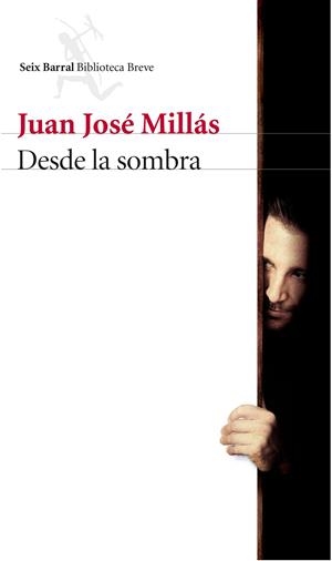 DESDE LA SOMBRA | 9788432227387 |  MILLÁS, JUAN JOSÉ