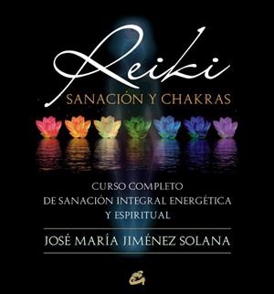 REIKI, SANACIÓN Y CHAKRAS | 9788484454410 | JIMÉNEZ SOLANA, JOSÉ MARÍA