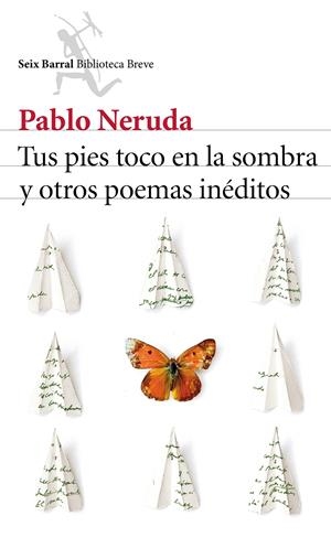 TUS PIES TOCO EN LA SOMBRA Y OTROS POEMAS INÉDITOS | 9788432224232 | PABLO NERUDA