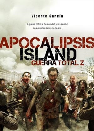 APOCALIPSIS ISLAND IV. GUERRA TOTAL Z | 9788415296454 | GARCÍA, VICENTE