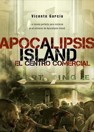 APOCALIPSIS ISLAND VI. EL CENTRO COMERCIAL | 9788415932130 | GARCÍA, VICENTE