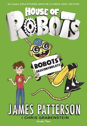 HOUSE OF ROBOTS 2. ROBOTS DESCONTROLATS | 9788416522514 | PATTERSON, JAMES 