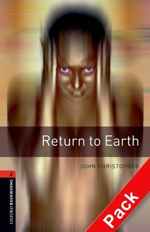 OXFORD BOOKWORMS. STAGE 2: RETURN TO EARTH CD PACK EDITION 08 | 9780194790314 | JOHN CHRISTOPHER