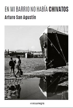 EN MI BARRIO NO HABÍA CHIVATOS | 9788416605156 | SAN AGUSTÍN, ARTURO