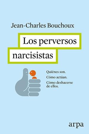 LOS PERVERSOS NARCISISTAS | 9788416601226 | JEAN-CHARLES BOUCHOX