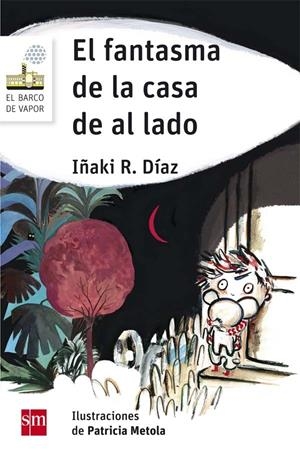 EL FANTASMA DE LA CASA DE AL LADO | 9788467590487 | R. DÍAZ, IÑAKI