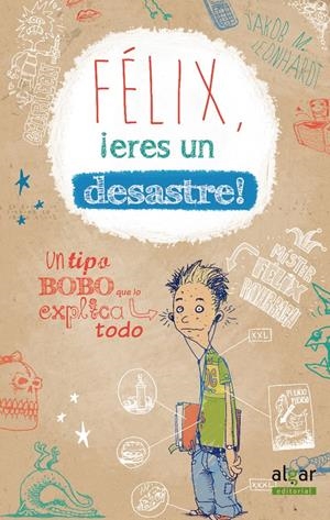 FÉLIX, ¡ERES UN DESASTRE! | 9788498456448 | LEONHARDT, JAKOB MUSASHI