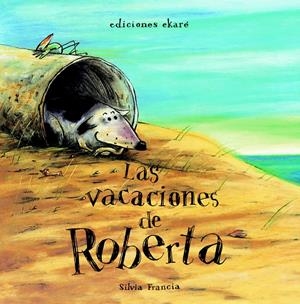 LAS VACACIONES DE ROBERTA | 9788494124716 | SILVIA FRANCIA