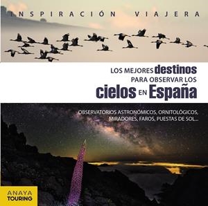 LOS MEJORES DESTINOS PARA OBSERVAR LOS CIELOS EN ESPAÑA | 9788499359809 | PAZ SAZ, JOSÉ