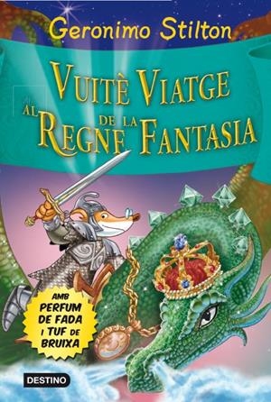 VUITÈ VIATGE AL REGNE DE LA FANTASIA | 9788415790969 | STILTON, GERONIMO 