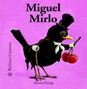 MIGUEL MIRLO. BICHITOS CURIOSOS. | 9788498017632 | KRINGS, ANTOON