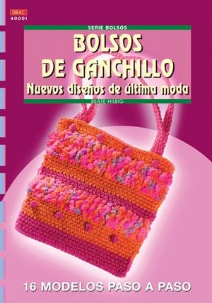 BOLSOS DE GANCHILLO. NUEVOS DISEÑOS DE ÚLTIMA MODA. SERIE BOLSOS Nº 1. | 9788496550285 | HILBIG, BEATE
