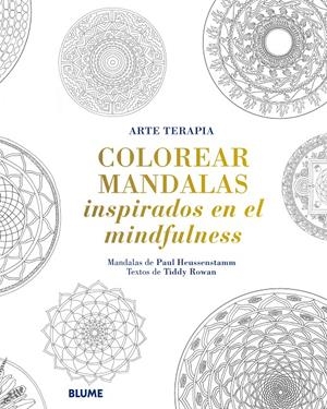 COLOREAR MANDALAS INSPIRADOS EN EL MINDFULNESS | 9788498018615 | HEUSSENSTAMM, PAUL/ROWAN, TIDDY