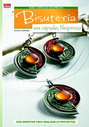 BISUTERÍA CON CÁPSULAS NESPRESSO | 9788498743043 | HÖFNER, SYLVIA