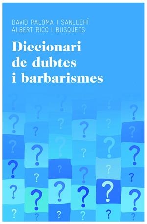 DICCIONARI DE DUBTES I BARBARISMES | 9788415954224 | DAVID PALOMA SANLLEHÍ/ALBERT RICO BUSQUETS