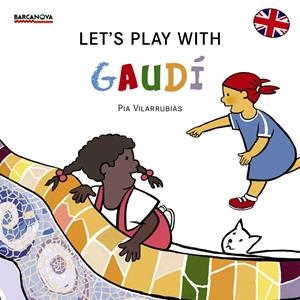 LET ' S PLAY WITH GAUDÍ | 9788448934965 | VILARRUBIAS CODINA, PIA