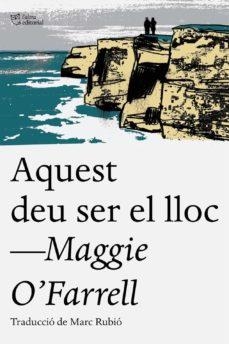 AQUEST DEU SER EL LLOC | 9788494655623 | O'FARRELL, MAGGIE