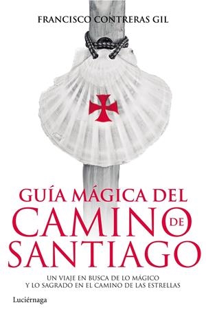GUÍA MÁGICA DEL CAMINO DE SANTIAGO | 9788415864820 | FRANCISCO CONTRERAS GIL