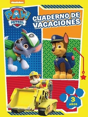 PAW PATROL. CUADERNO DE VACACIONES - 3 AÑOS (CUADERNOS DE VACACIONES DE LA PATRU | 9788437201047 | NICKELODEON