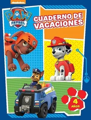 PAW PATROL. CUADERNO DE VACACIONES - 4 AÑOS (CUADERNOS DE VACACIONES DE LA PATRU | 9788437201061 | NICKELODEON