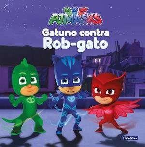 GATUNO CONTRA ROB-GATO (PJ MASKS. PRIMERAS LECTURAS) | 9788448847982 | AUTORES VARIOS