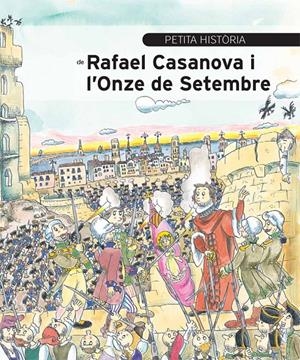 PETITA HISTÒRIA DE RAFAEL CASANOVA I L'ONZE DE SETEMBRE | 9788499792354 | AINAUD DE LASARTE, JOSEP M.