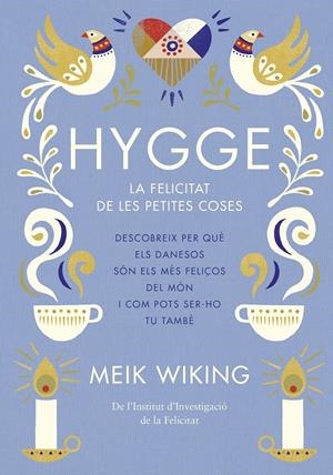 HYGGE. LA FELICITAT DE LES PETITES COSES | 9788466422765 | WIKING, MEIK