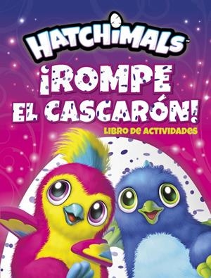 ROMPE EL CASCARÓN! (HATCHIMALS. ACTIVIDADES) | 9788437201672 | VARIOS AUTORES