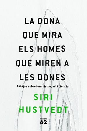 LA DONA QUE MIRA ELS HOMES QUE MIREN A LES DONES | 9788429775716 | SIRI HUSTVEDT