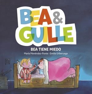 BEA &AMP;AMP; GUILLE 3. BEA TIENE MIEDO | 9788424660765 | MENéNDEZ-PONTE, MARíA