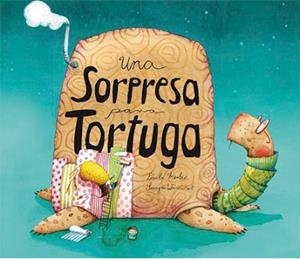 UNA SORPRESA PARA TORTUGA | 9788494633355 | PAULA MERLáN/SONJA WIMMER
