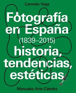 FOTOGRAFíA EN ESPAñA (1839-2015) | 9788437637440 | VEGA, CARMELO