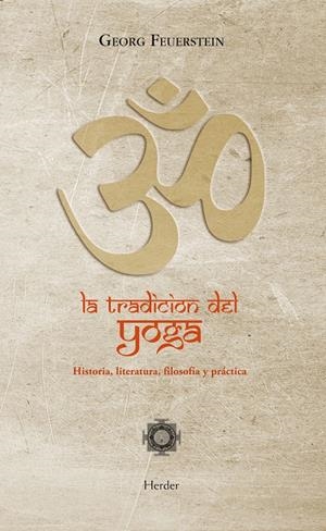 LA TRADICIóN DEL YOGA. HISTORIA, LITERATURA, FILOSOFíA Y PRáCTICA | 9788425427435 | FEUERSTEIN, GEORG