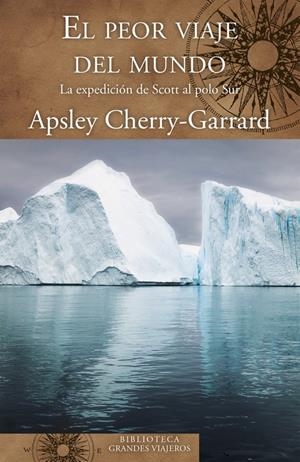 EL PEOR VIAJE DEL MUNDO | 9788466662345 | APSLEY CHERRY-GARRARD