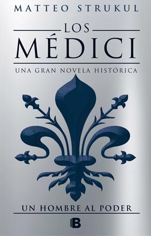 UN HOMBRE AL PODER (LOS MéDICI 2) | 9788466662628 | MATTEO STRUKUL