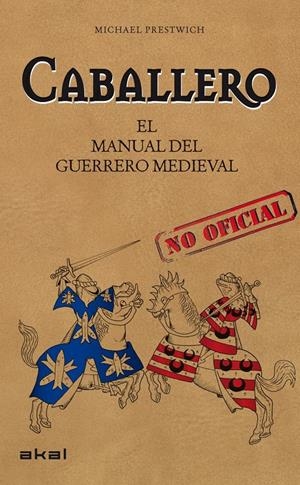 CABALLERO. EL MANUAL DEL GUERRERO MEDIEVAL | 9788446034728 | PRESTWICH, MICHAEL