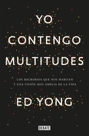 YO CONTENGO MULTITUDES | 9788499927664 | ED YONG