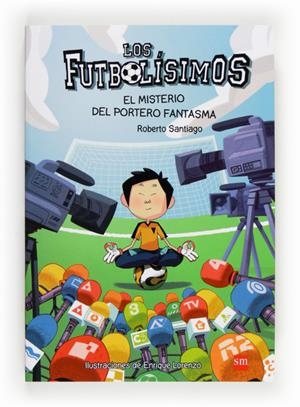 EL MISTERIO DEL PORTERO FANTASMA. FUTBOLISIMOS 3 | 9788467569162 | SANTIAGO, ROBERTO