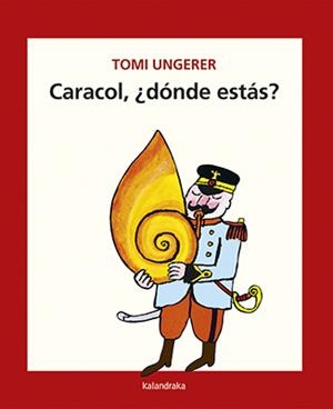 CARACOL, ¿DóNDE ESTáS? | 9788484643166 | UNGERER, TOMI
