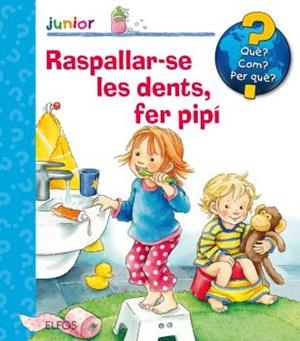 QUè? JUNIOR. RASPALLAR-SE LES DENTS, FER PIPí | 9788417254315 | NAHRGANG, FRAUKE