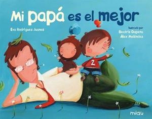 MI PAPÁ ES EL MEJOR | 9788416434633 | RODRÍGUEZ JUANES, EVA