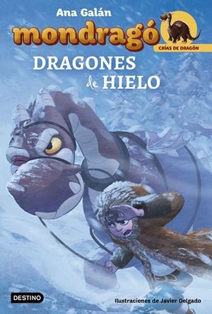 MONDRAGó. DRAGONES DE HIELO | 9788408182498 | GALáN, ANA/DELGADO GONZáLEZ, JAVIER